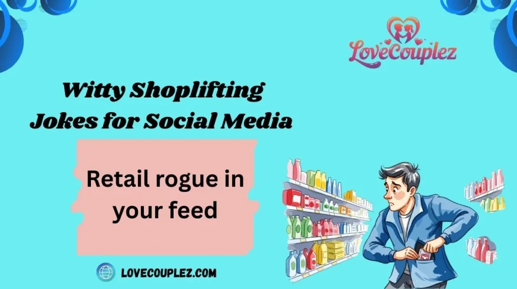 Witty Shoplifting Jokes for Social Media