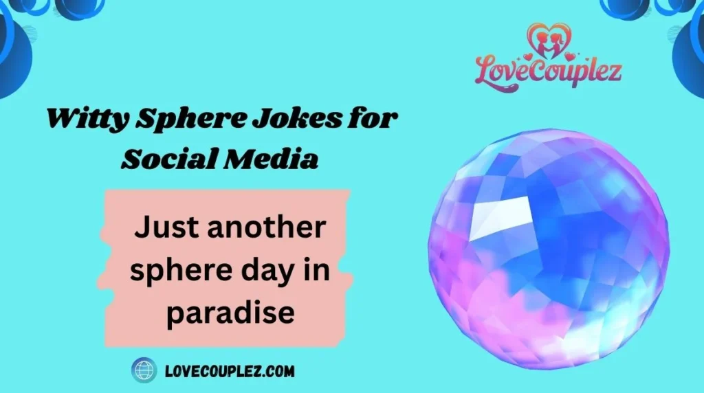 Witty Sphere Jokes for Social Media