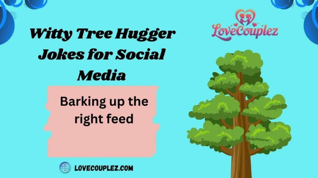 Witty Tree Hugger Jokes for Social Media