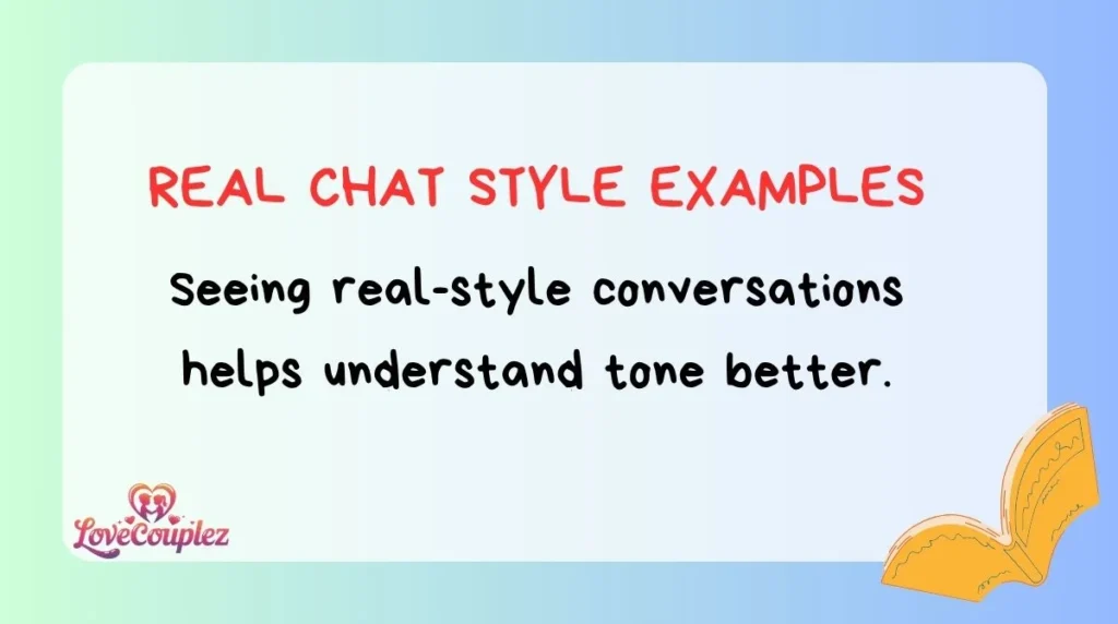 Real Chat Style Examples