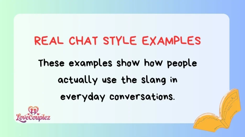 Real Chat Style Examples