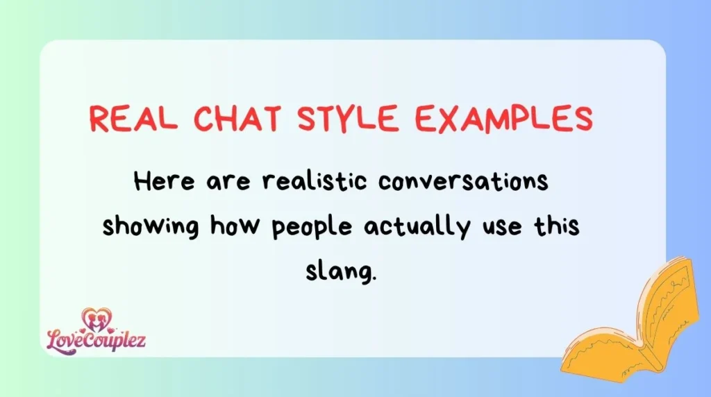 Real Chat Style Examples