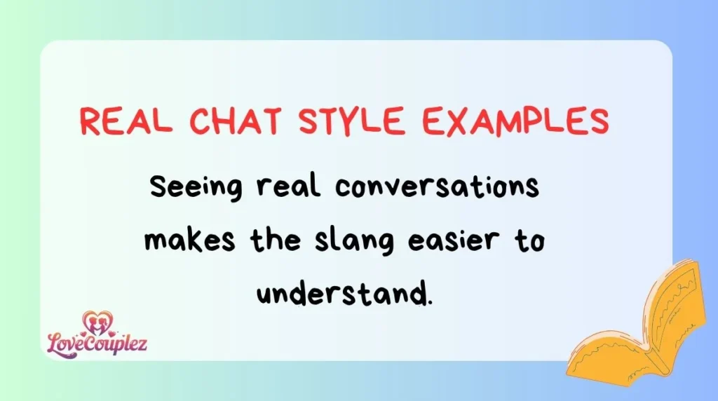 Real Chat Style Examples