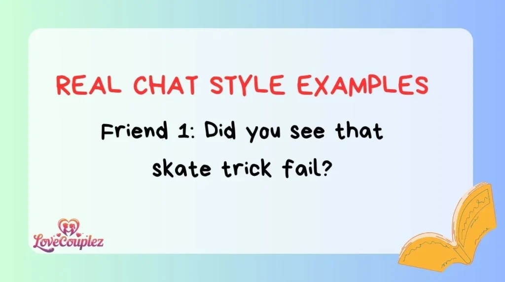 Real Chat Style Examples